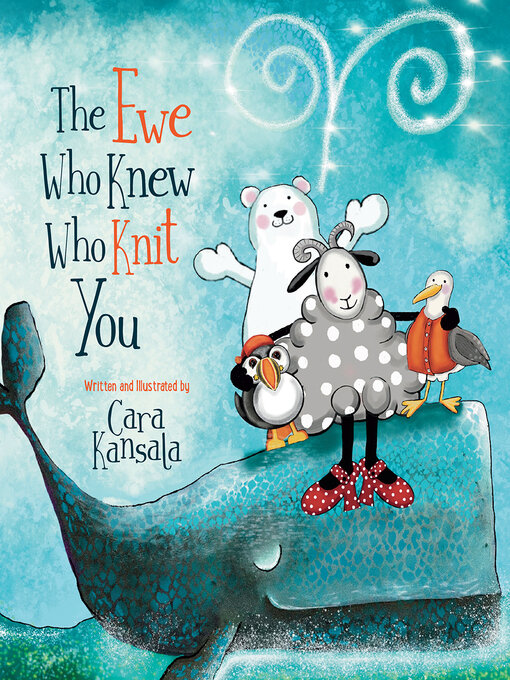 Title details for The Ewe Who Knew Who Knit You by Cara Kansala - Available